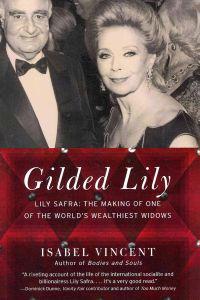 Gilded Lily: Lily Safra: The Making of One of the World's Wealthiest Widows