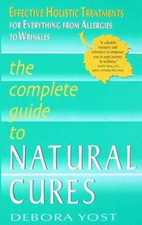 The Complete Guide to Natural Cures