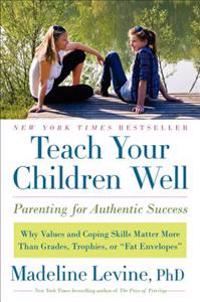 Teach Your Children Well: Parenting for Authentic Success