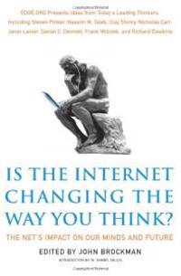Is the Internet Changing the Way You Think?: The Net's Impact on Our Minds and Future