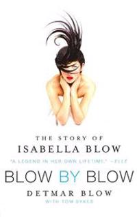 Blow by Blow: The Story of Isabella Blow
