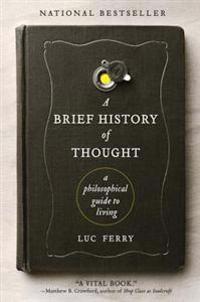 A Brief History of Thought: A Philosophical Guide to Living