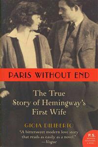 Paris Without End: The True Story of Hemingway's First Wife