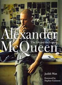 Alexander McQueen: The Life and the Legacy