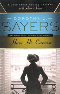 Have His Carcase: A Lord Peter Wimsey Mystery with Harriet Vane