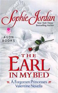 The Earl in My Bed: A Forgotten Princesses Valentine Novella