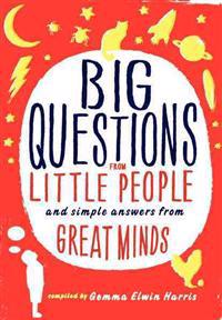 Big Questions from Little People...: And Simple Answers from Great Minds