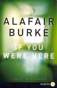 If You Were Here: A Novel of Suspense