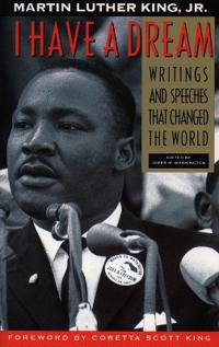 I Have a Dream - 40th Anniversary Edition: Writings and Speeches That Changed the World