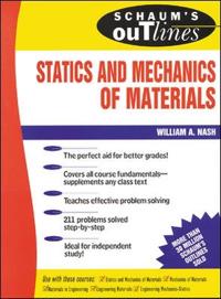 Schaum's Outline of Theory and Problems of Statics and Mechanics of Materials