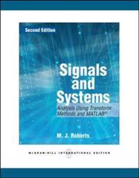 Signals and Systems: Analysis Using Transform Methods and MATLAB