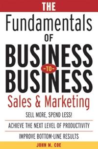 The Fundamentals of Business-to-business Sales and Marketing