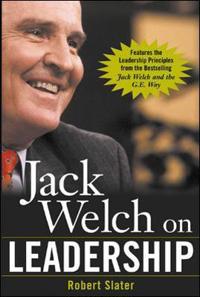Jack Welch on Leadership: Abridged from Jack Welch and the GE Way