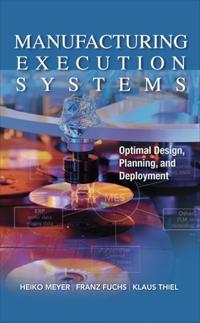 Manufacturing Execution Systems: Optimal Design, Planning, and Deployment