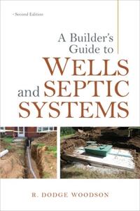 A Builder's Guide to Wells and Septic Systems