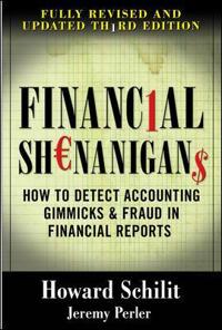 Financial Shenanigans: How to Detect Accounting Gimmicks & Fraud in Financial Reports
