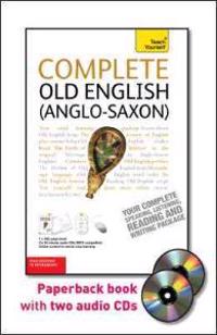 Complete Old English (Anglo-Saxon): From Beginner to Intermediate [With Paperback Book]