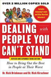 Dealing with People You Can't Stand,: How to Bring Out the Best in People at Their Worst