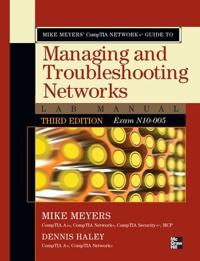 Mike Meyers' CompTIA Network+ Guide to Managing and Troubleshooting Networks Lab Manual (Exam N10-005)