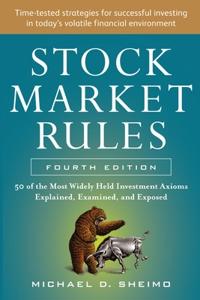 Stock Market Rules: The 50 Most Widely Held Investment Axioms Explained, Examined, and Exposed