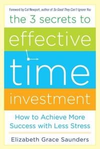 The 3 Secrets to Effective Time Investment: Achieve More Success with Less Stress