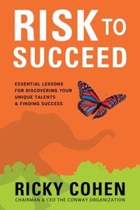 Risk to Succeed: Essential Lessons for Discovering Your Unique Talents and Finding Success