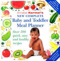 ANNABEL KARMEL'S NEW COMPLETE BABY AND TODDLER MEAL PLANNER