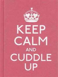 Keep Calm and Cuddle Up