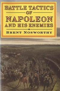Battle Tactics of Napoleon and His Enemies