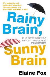 Rainy Brain, Sunny Brain - The New Science of Optimism and Pessimism