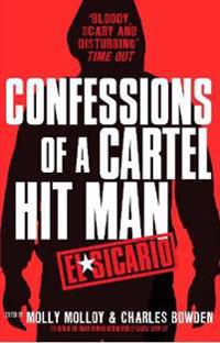 El Sicario: Confessions of a Cartel Hit Man. Edited by Molly Molloy and Charles Bowden