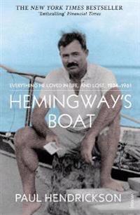 Hemingway's Boat: Everything He Loved in Life, and Lost, 1934-1961. Paul Hendrickson