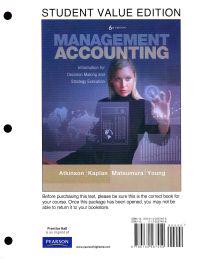 Management Accounting, Student Value Edition: Information for Decision Making and Strategy Execution