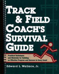 Track and Field Coach's Survival Guide