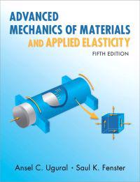 Advanced Mechanics of Materials and Applied Elasticity