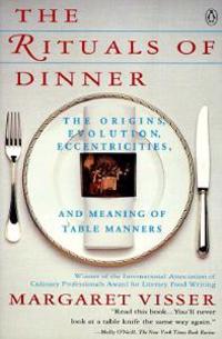 The Rituals of Dinner: Visser, Margaret