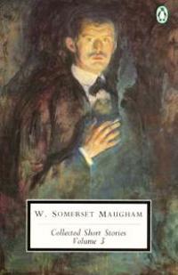 Maugham: Collected Short Stories: Volume 3
