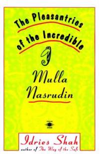 The Pleasantries of the Incredible Mullah Nasrudin