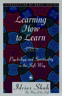 Learning How to Learn: Psychology and Spirituality in the Sufi Way