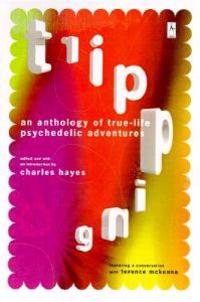 Tripping: An Anthology of True-Life Psychedelic Adventures