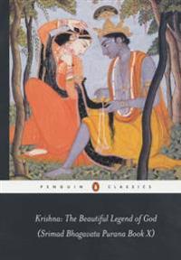 Krishna: The Beautiful Legend of God: (Srimad Bhagavata Purana Book X)
