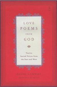 Love Poems from God: Twelve Sacred Voices from the East and West
