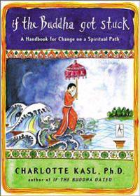 If the Buddha Got Stuck: A Handbook for Change on a Spiritual Path
