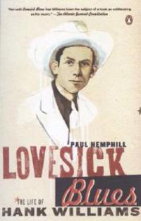Lovesick Blues: The Life of Hank Williams