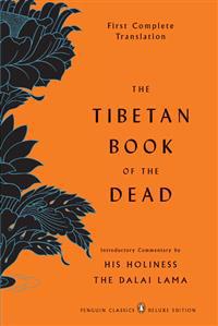 The Tibetan Book of the Dead: First Complete Translation