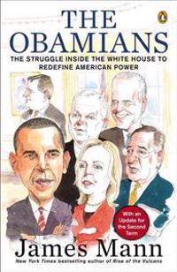 The Obamians: The Struggle Inside the White House to Redefine American Power
