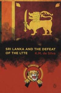 Sri Lanka and the Defeat of the LTTE