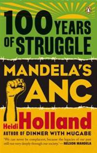 100 Years of Struggle: Mandela's ANC