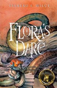 Flora's Dare: How a Girl of Spirit Gambles All to Expand Her Vocabulary, Confront a Bouncing Boy Terror, and Try to Save Califa from