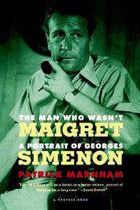 The Man Who Wasn't Maigret: A Portrait of Georges Simenon